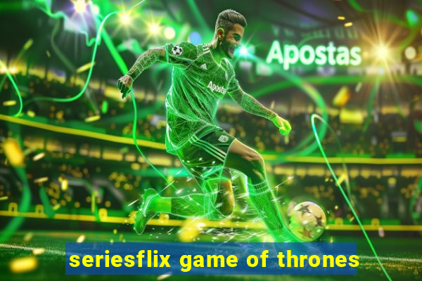 seriesflix game of thrones